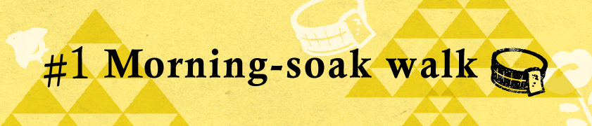 #1 Morning-soak walk